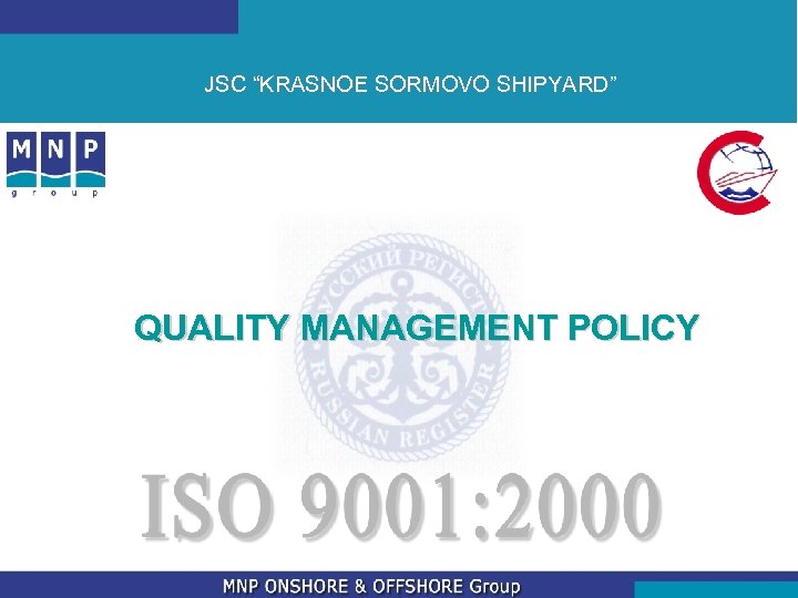 JSC “KRASNOE SORMOVO SHIPYARD” QUALITY MANAGEMENT POLICY 