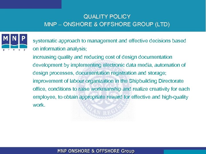 QUALITY POLICY MNP – ONSHORE & OFFSHORE GROUP (LTD) systematic approach to management and
