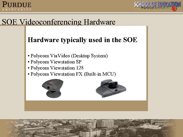 SOE Videoconferencing Hardware typically used in the SOE • Polycom Via. Video (Desktop System)