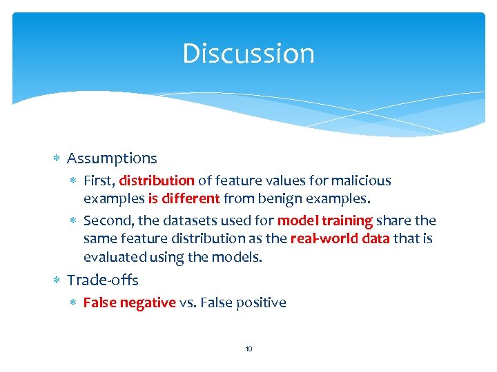 Discussion Assumptions First, distribution of feature values for malicious examples is different from benign