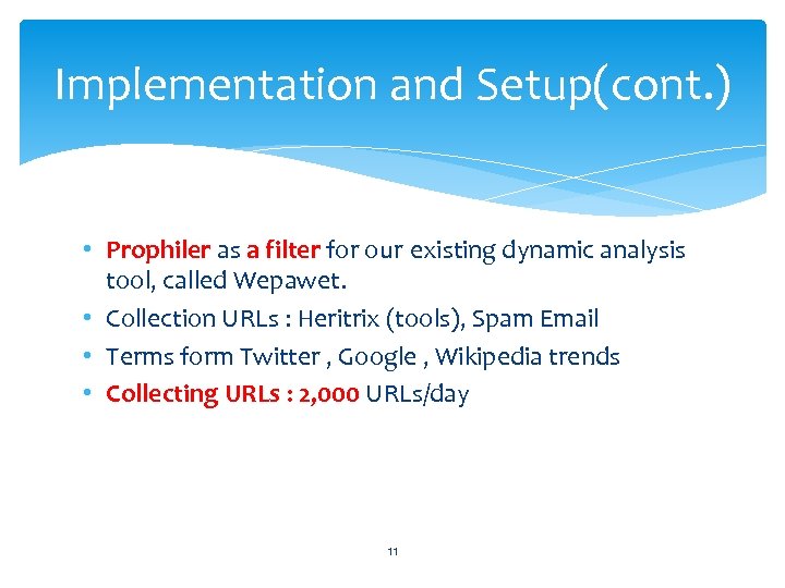 Implementation and Setup(cont. ) • Prophiler as a filter for our existing dynamic analysis