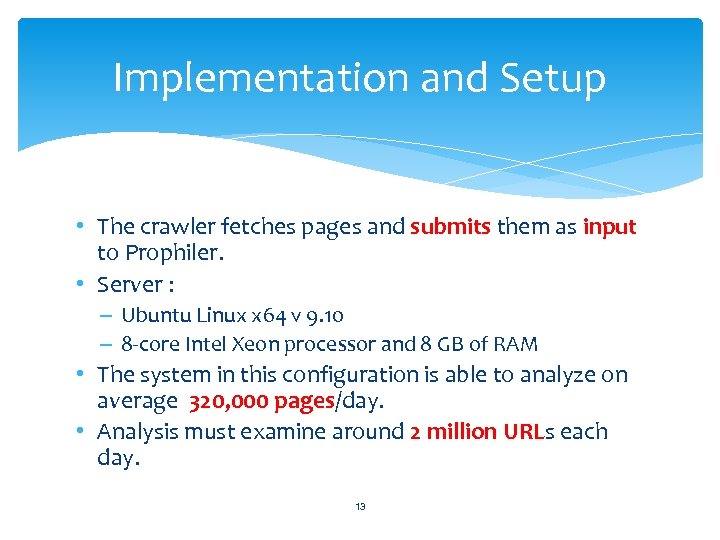 Implementation and Setup • The crawler fetches pages and submits them as input to