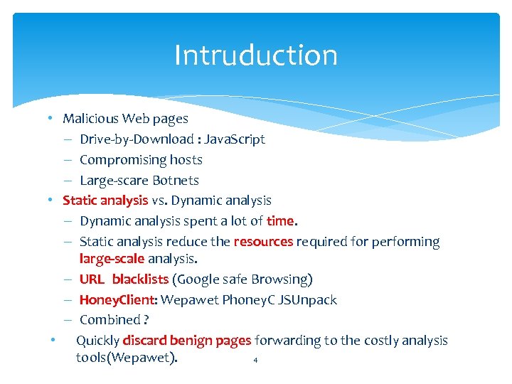 Intruduction • Malicious Web pages – Drive-by-Download : Java. Script – Compromising hosts –