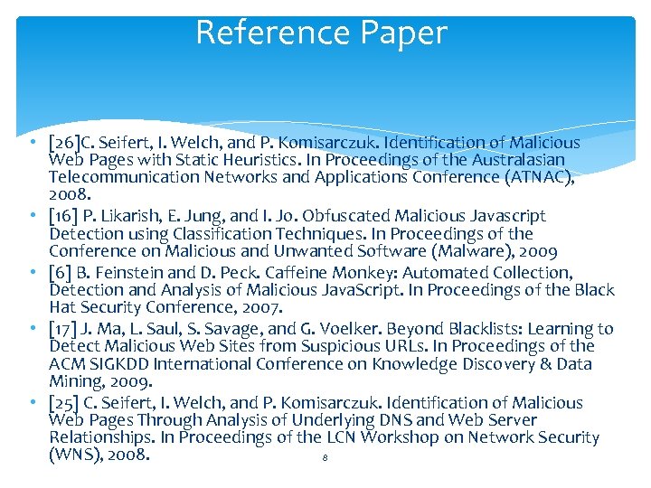 Reference Paper • [26]C. Seifert, I. Welch, and P. Komisarczuk. Identification of Malicious Web