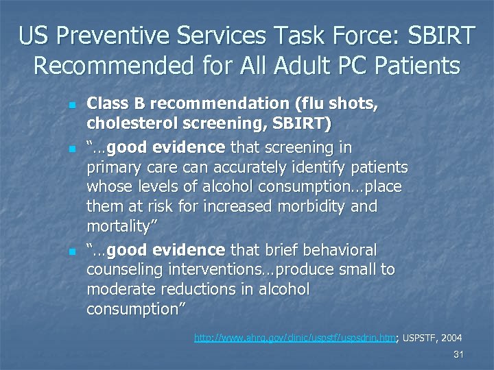 US Preventive Services Task Force: SBIRT Recommended for All Adult PC Patients n n