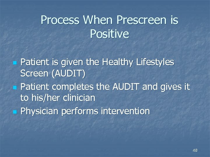 Process When Prescreen is Positive n n n Patient is given the Healthy Lifestyles