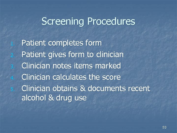 Screening Procedures 1. 2. 3. 4. 5. Patient completes form Patient gives form to