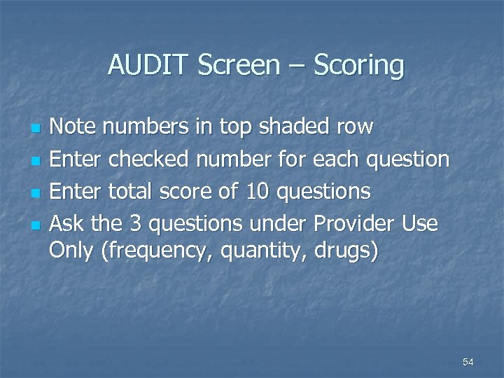 AUDIT Screen – Scoring n n Note numbers in top shaded row Enter checked