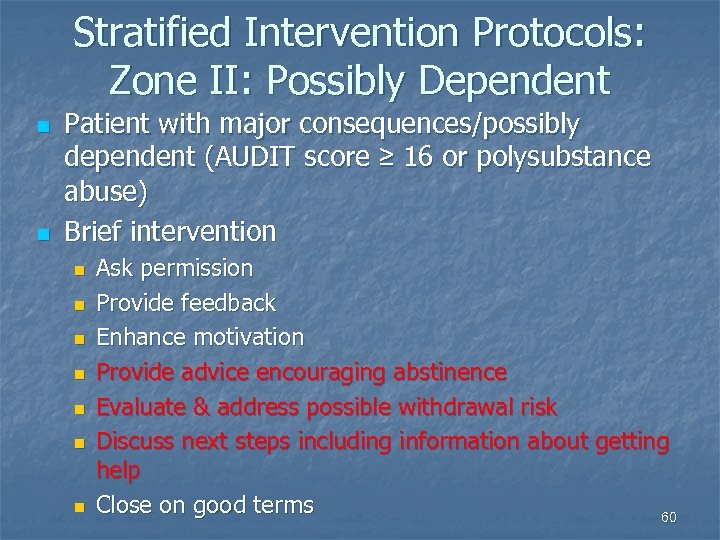 Stratified Intervention Protocols: Zone II: Possibly Dependent n n Patient with major consequences/possibly dependent