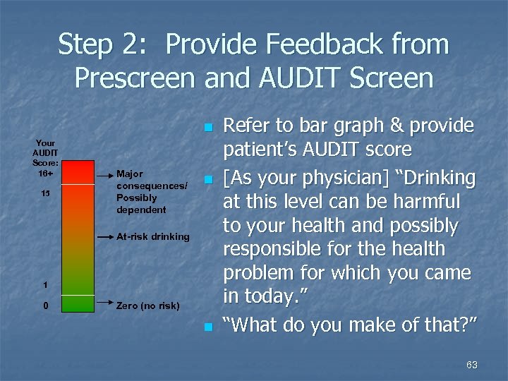 Step 2: Provide Feedback from Prescreen and AUDIT Screen n Your AUDIT Score: 16+