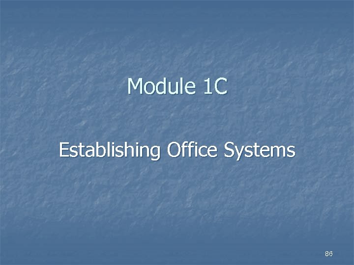 Module 1 C Establishing Office Systems 86 