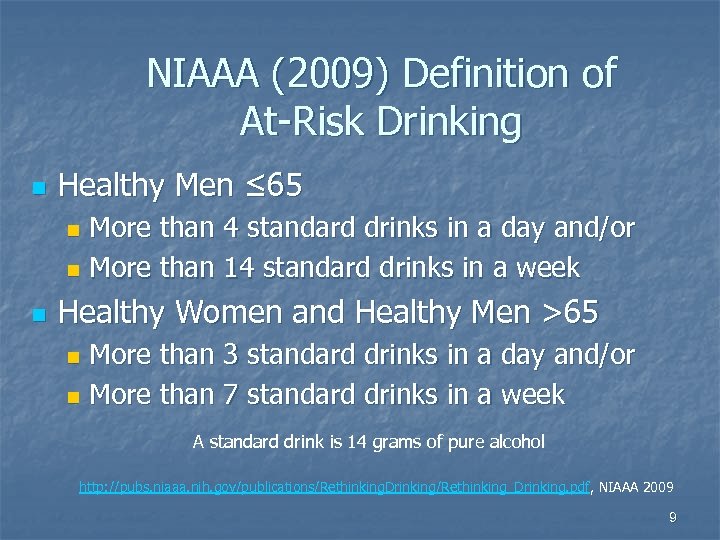 NIAAA (2009) Definition of At-Risk Drinking n Healthy Men ≤ 65 More than 4