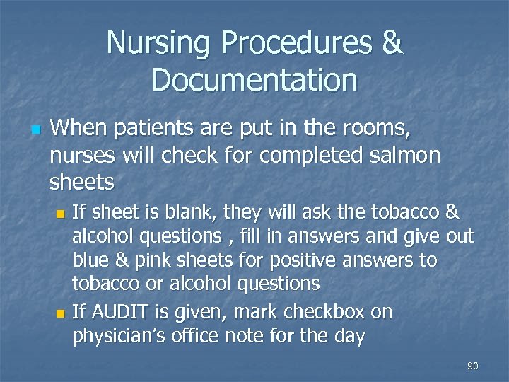 Nursing Procedures & Documentation n When patients are put in the rooms, nurses will