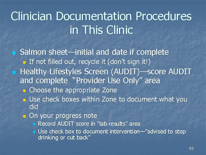 Clinician Documentation Procedures in This Clinic n Salmon sheet—initial and date if complete n