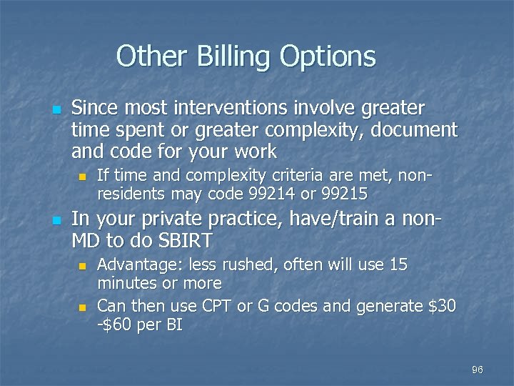 Other Billing Options n Since most interventions involve greater time spent or greater complexity,