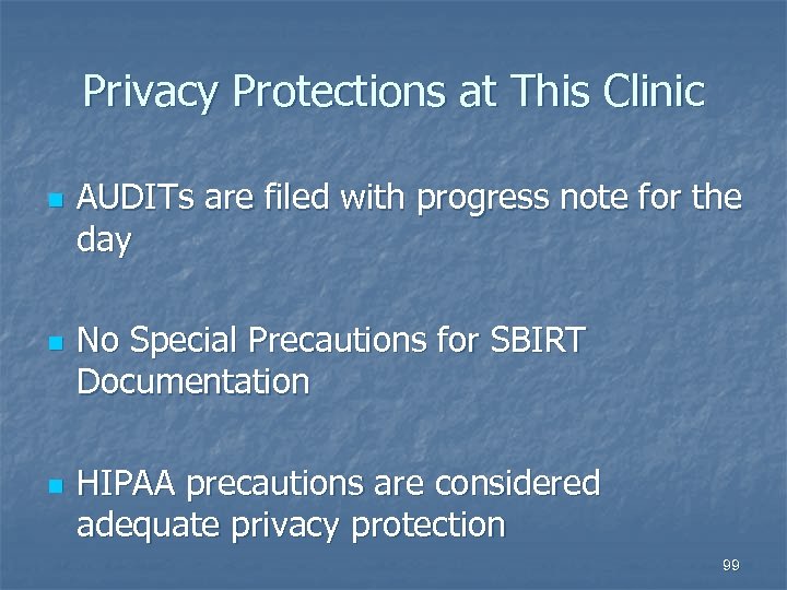 Privacy Protections at This Clinic n n n AUDITs are filed with progress note