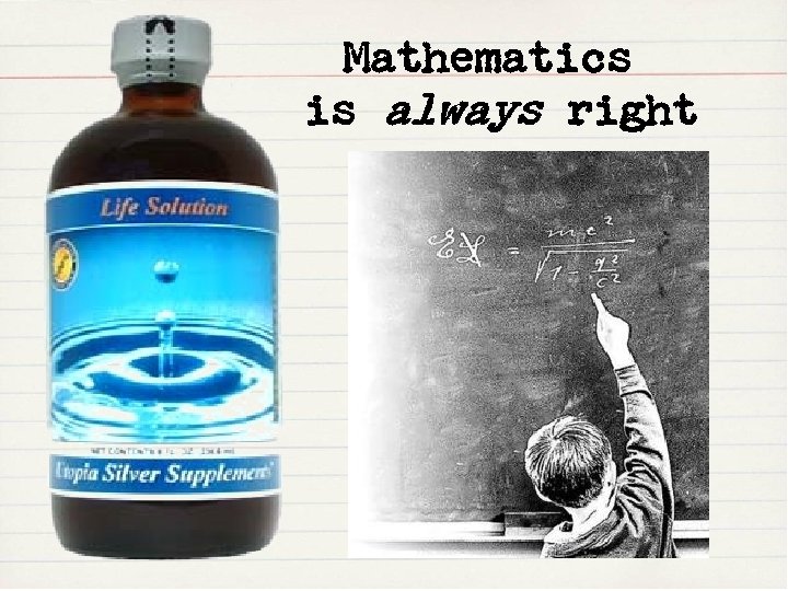 Mathematics is always right 