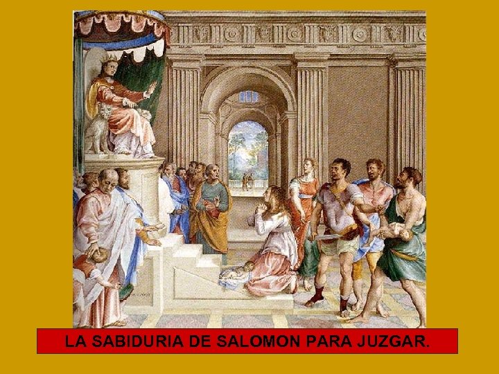 LA SABIDURIA DE SALOMON PARA JUZGAR. 