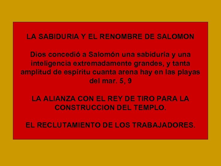 LA SABIDURIA Y EL RENOMBRE DE SALOMON Dios concedió a Salomón una sabiduría y