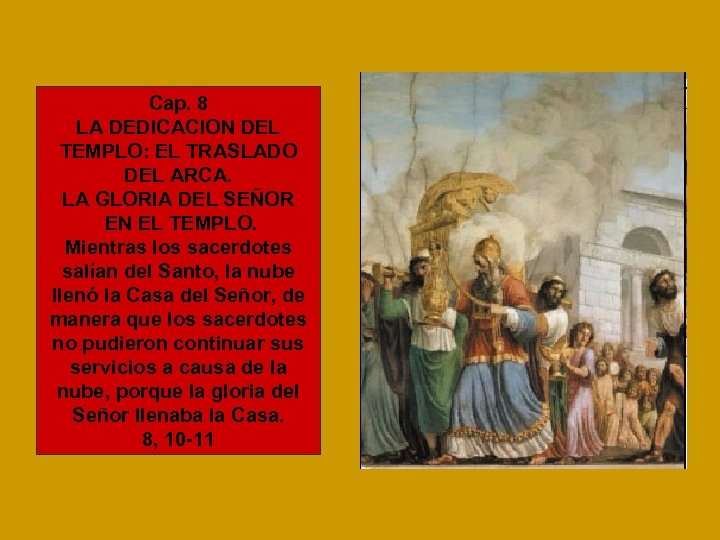 Cap. 8 LA DEDICACION DEL TEMPLO: EL TRASLADO DEL ARCA. LA GLORIA DEL SEÑOR