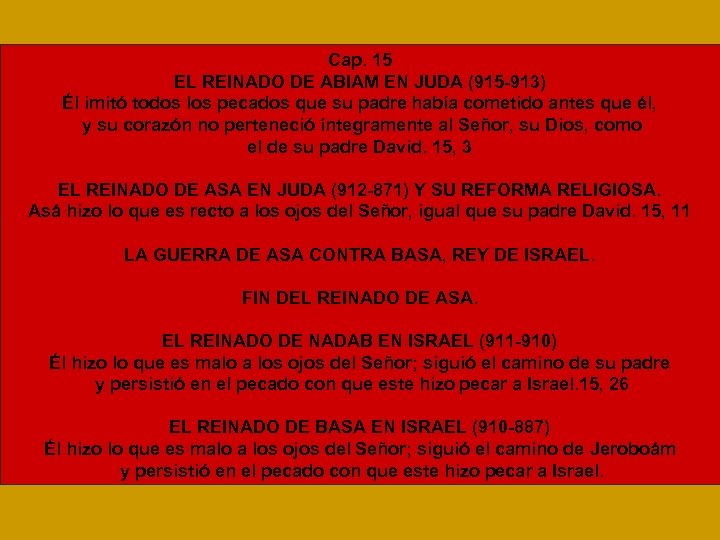 Cap. 15 EL REINADO DE ABIAM EN JUDA (915 -913) Él imitó todos los