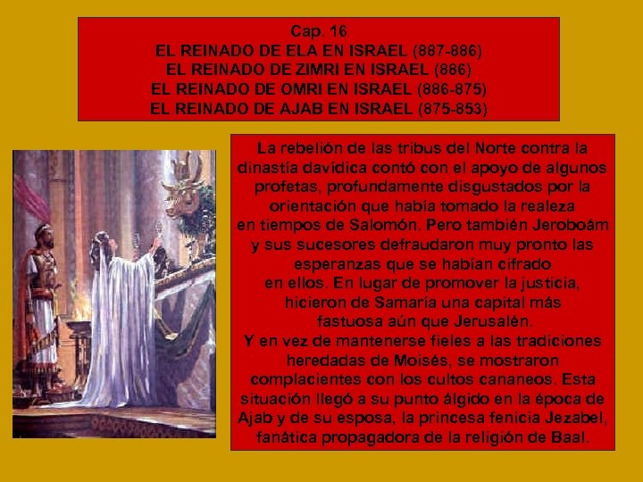 Cap. 16 EL REINADO DE ELA EN ISRAEL (887 -886) EL REINADO DE ZIMRI