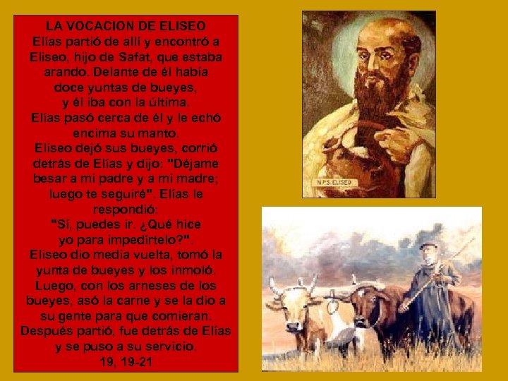 LA VOCACION DE ELISEO Elías partió de allí y encontró a Eliseo, hijo de