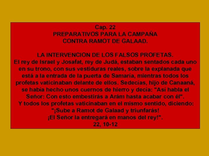 Cap. 22 PREPARATIVOS PARA LA CAMPAÑA CONTRA RAMOT DE GALAAD. LA INTERVENCION DE LOS