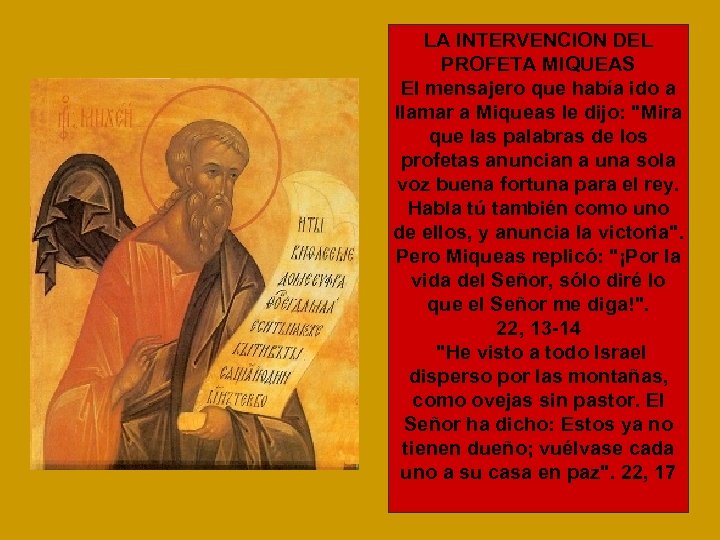 LA INTERVENCION DEL PROFETA MIQUEAS El mensajero que había ido a llamar a Miqueas
