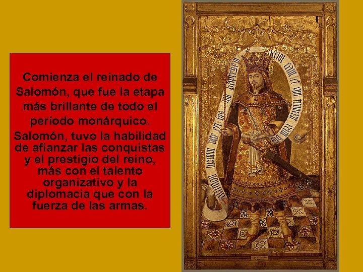 Comienza el reinado de Salomón, que fue la etapa más brillante de todo el
