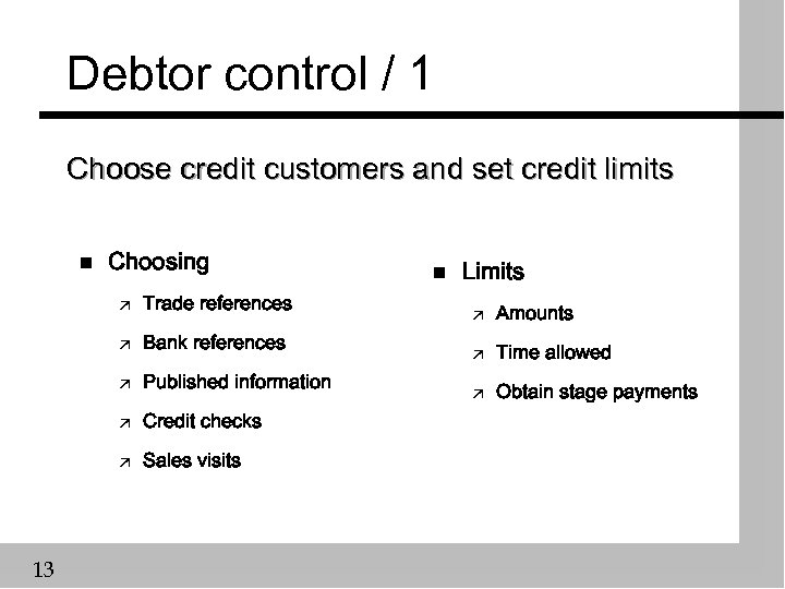 Debtor control / 1 Choose credit customers and set credit limits n Choosing ä