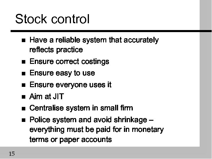 Stock control n n Ensure correct costings n Ensure easy to use n Ensure