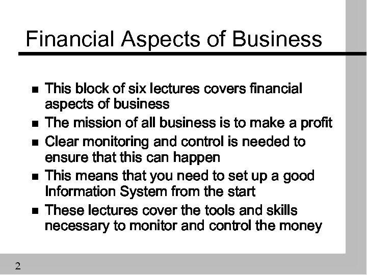 Financial Aspects of Business n n n 2 This block of six lectures covers