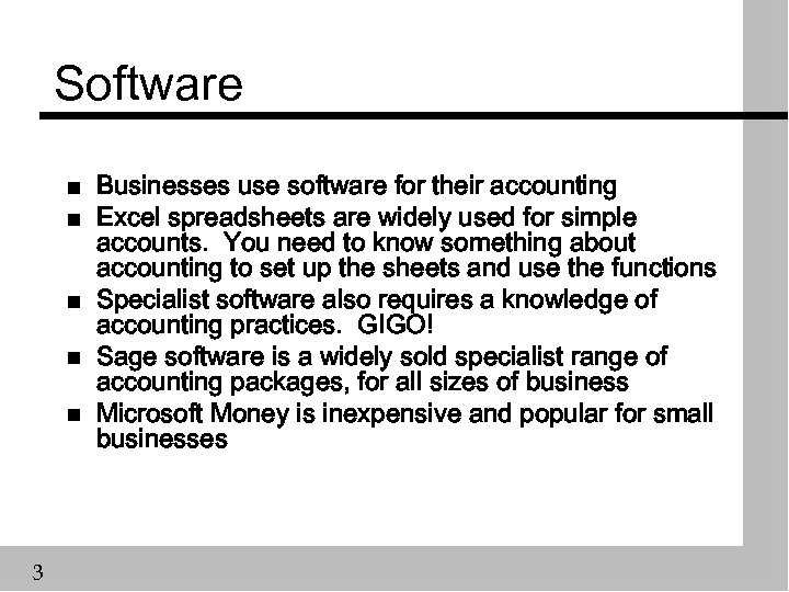 Software n n n 3 Businesses use software for their accounting Excel spreadsheets are