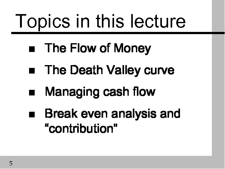 Topics in this lecture n The Flow of Money n The Death Valley curve
