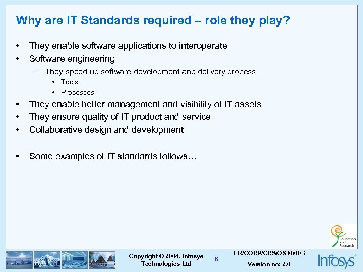 Why are IT Standards required – role they play? • • They enable software