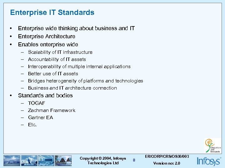 Enterprise IT Standards • • • Enterprise wide thinking about business and IT Enterprise