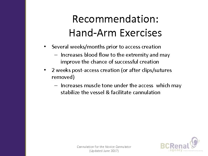 Recommendation: Hand-Arm Exercises • Several weeks/months prior to access creation – Increases blood flow