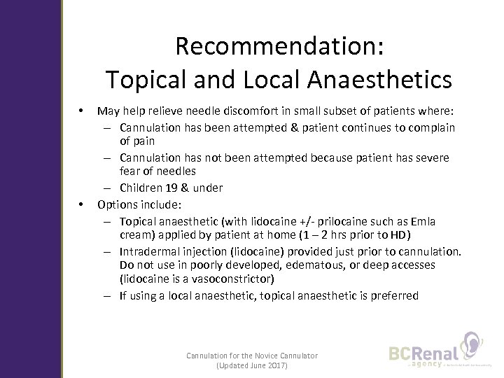 Recommendation: Topical and Local Anaesthetics • • May help relieve needle discomfort in small