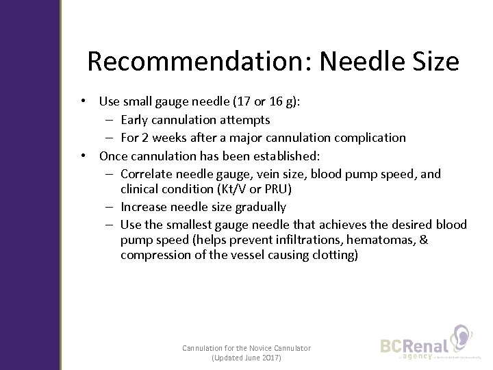 Recommendation: Needle Size • Use small gauge needle (17 or 16 g): – Early