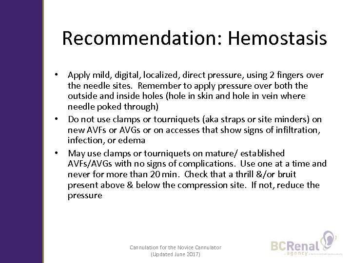 Recommendation: Hemostasis • Apply mild, digital, localized, direct pressure, using 2 fingers over the