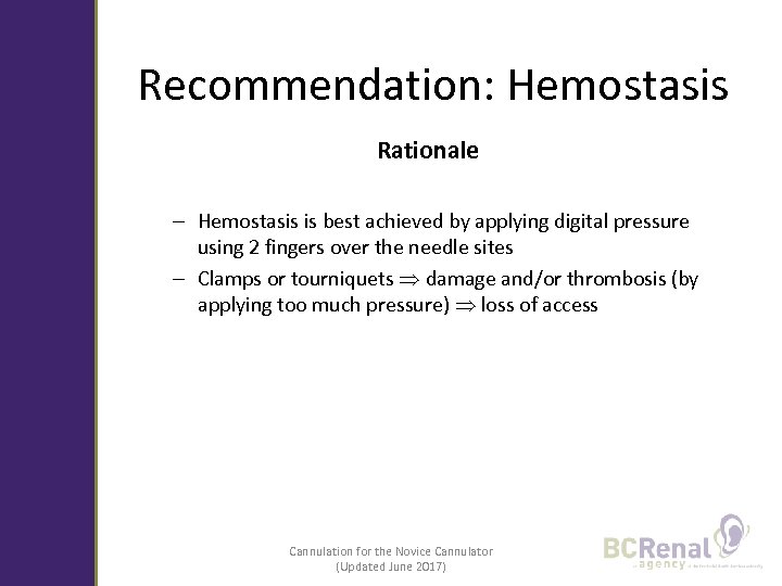 Recommendation: Hemostasis Rationale – Hemostasis is best achieved by applying digital pressure using 2