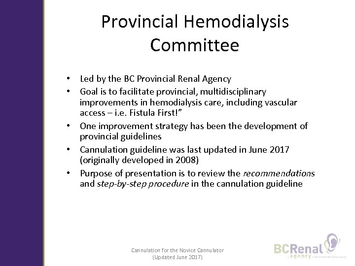 Provincial Hemodialysis Committee • Led by the BC Provincial Renal Agency • Goal is