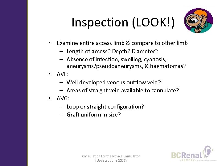 Inspection (LOOK!) • Examine entire access limb & compare to other limb – Length