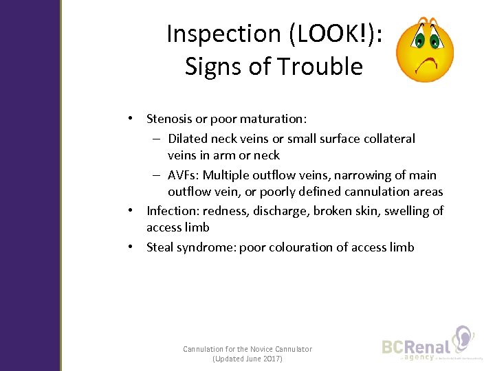 Inspection (LOOK!): Signs of Trouble • Stenosis or poor maturation: – Dilated neck veins