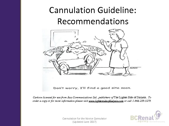 Cannulation Guideline: Recommendations Cartoon licensed for use from Jazz Communications Ltd. , publishers of