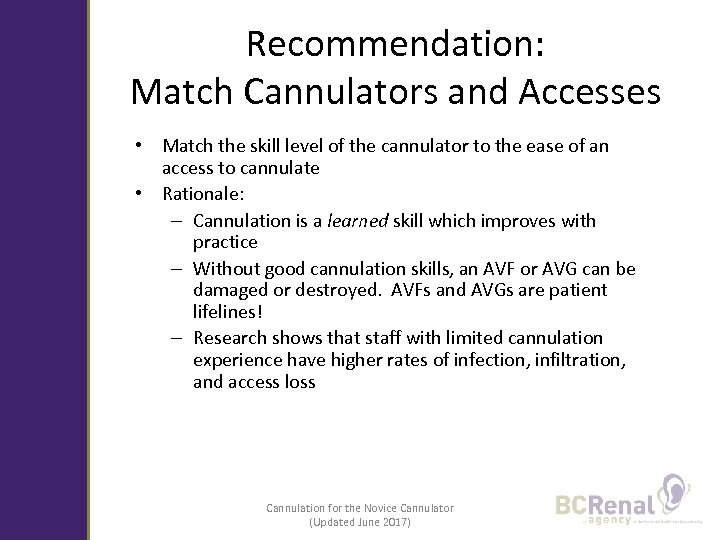 Recommendation: Match Cannulators and Accesses • Match the skill level of the cannulator to