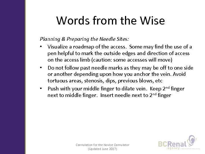 Words from the Wise Planning & Preparing the Needle Sites: • Visualize a roadmap