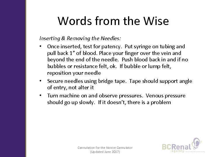 Words from the Wise Inserting & Removing the Needles: • Once inserted, test for