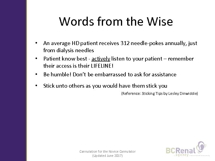 Words from the Wise • An average HD patient receives 312 needle-pokes annually, just